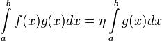 \int\limits_{a}^{b}{f(x)g(x)dx} = \eta\int\limits_{a}^{b}{g(x)dx}