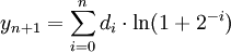 y_{n+1} = \sum_{i=0}^n d_i \cdot \ln(1+2^{-i})