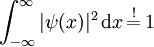  \int_{-\infty}^{\infty} |\psi(x)|^2\, \mathrm dx \,\stackrel{!}{=}\, 1 \quad 