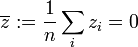 \overline z := \frac{1}{n} \sum_{i}{z_i} = 0