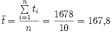 \bar t = \frac {\sum\limits_{i=1}^n t_i}{n} = \frac {1678}{10} = 167{,}8