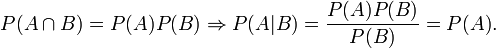 P(A\cap B) = P(A) P(B) \Rightarrow P(A|B) = \frac{P(A)P(B)}{P(B)} = P(A).