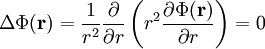 \Delta\Phi(\mathbf r) = \frac{1}{r^2} \frac{\partial}{\partial r} \left( r^2 \frac{\partial \Phi(\mathbf r)}{\partial r} \right) = 0 