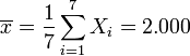\overline{x}=\frac{1}{7}\sum_{i=1}^{7} X_i=2.000 