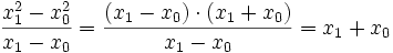  \frac {x_1^2 - x_0^2}{x_1-x_0}=\frac {(x_1-x_0) \cdot (x_1+x_0)}{x_1-x_0} = x_1+x_0