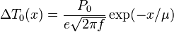\Delta T_0 (x) = \frac{ P_0} {e \sqrt{2 \pi f}} \exp(-x/\mu)