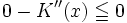 0-K''(x)\leqq0\!\,