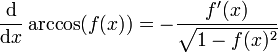 \frac{\mathrm d}{\mathrm dx} \arccos(f(x)) = - \frac{f'(x)}{\sqrt{1 - f(x)^2}}