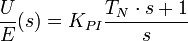 \frac U{E}{(s)}=K_{PI}\frac{T_N\cdot s+1}{s} 