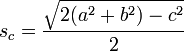s_c = \frac{\sqrt{2(a^2+b^2)-c^2}}{2} 