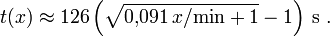 t(x)\approx 126\left(\sqrt{0{,}091\,x/\mathrm{min}+1}-1\right)\,\mathrm{s}\ .