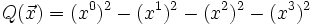 Q(\vec x)=(x^0)^2-(x^1)^2-(x^2)^2-(x^3)^2