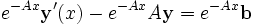 e^{-Ax}\mathbf{y}'(x)-e^{-Ax}A\mathbf{y} = e^{-Ax}\mathbf{b}