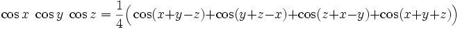 \cos x \; \cos y \; \cos z = \frac{1}{4} \Big(\cos (x+y-z) + \cos (y+z-x) + \cos (z+x-y) + \cos (x+y+z)\Big)