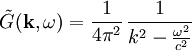 \tilde G(\mathbf{k},\omega) = \frac{1}{4\pi^2}\,\frac{1}{k^2-\frac{\omega^2}{c^2}}