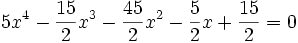 5x^4-{15 \over 2}x^3-{45 \over 2}x^2-{5 \over 2}x+{15 \over 2}=0\,