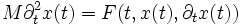 
M\partial_t^2 x(t) = F(t,x(t),\partial_t x(t))
