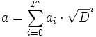 a = \sum_{i=0}^{2^n} a_i\cdot \sqrt D^i\quad