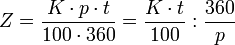 Z = \frac{K \cdot p \cdot t}{100 \cdot 360} = \frac{K \cdot t}{100} : \frac{360}{p}