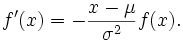 f'(x) = -\frac{x-\mu}{\sigma^2} f(x).