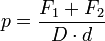 p = \frac{F_1 + F_2}{D \cdot d}