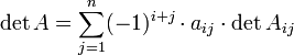 \det A = \sum_{j=1}^n (-1)^{i+j} \cdot a_{ij} \cdot \det A_{ij}