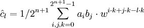 \hat c_l = 1/2^{n+1} \sum_{i,j,k=0}^{2^{n+1}-1} a_i b_j \cdot w^{i\cdot k + j\cdot k - l\cdot k}