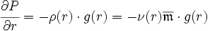 
\cfrac{\partial P}{\partial r} = 
-\rho(r)\cdot g(r) =
-\nu(r) \overline{\mathfrak{m}} \cdot g(r) 
