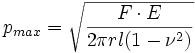 
       p_{max} = \sqrt {\frac{F \cdot E}{2 \pi r l (1-{\nu}^2)} } 