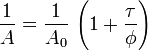 \frac{1}{A} = \frac{1}{A_0} \, \left( 1 + \frac{\tau}{\phi} \right) 