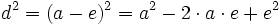 d^2 = (a-e)^2 = a^2 - 2 \cdot a \cdot e + e^2