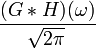 (G * H)(\omega) \over \sqrt{2\pi}\,