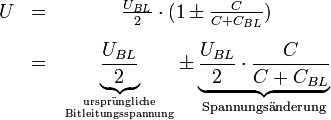  \begin{matrix} U &amp;amp;amp; = &amp;amp;amp; \frac{U_{BL}}{2} \cdot (1 \pm \frac{C}{C + C_{BL}}) \\[2ex] 
&amp;amp;amp; = &amp;amp;amp; \underbrace{\frac{U_{BL}}{2}}_\mathrm{urspr\ddot{u}ngliche \atop Bitleitungsspannung} \pm \underbrace {\frac{U_{BL}}{2} \cdot \frac{C}{C + C_{BL}}}_\mathrm{Spannungs\ddot{a}nderung} \\
\end{matrix} 