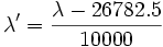\lambda' = \frac{\lambda-26782.5}{10000}