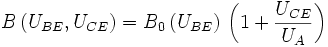 B \left( U_{BE}, U_{CE} \right) = B_0 \left( U_{BE} \right) \, \left( 1 + \frac{U_{CE}}{U_{A}} \right)