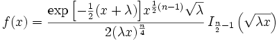 f(x)=\frac{\exp{\left[-\frac{1}{2}(x+\lambda)\right]} x^{\frac{1}{2}(n-1)} \sqrt{\lambda}}{2(\lambda x)^{\frac{n}{4}}}\,
I_{\frac{n}{2}-1}\left(\sqrt{\lambda x}\right)