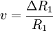 v =\frac{\Delta R_1}{R_1}