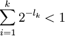 \sum_{i=1}^{k}2^{-l_k} &amp;lt; 1