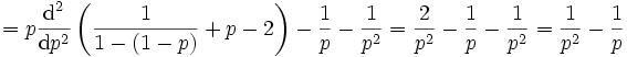 = p\frac{\operatorname{d}^{2}}{\operatorname{d}p^{2}}\left(\frac{1}{1-(1-p)} + p - 2\right) - \frac{1}{p} - \frac{1}{p^2} = \frac{2}{p^{2}} - \frac{1}{p} - \frac{1}{p^2} = \frac{1}{p^{2}} - \frac{1}{p}