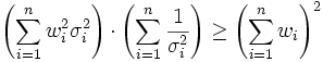 \left(\sum_{i=1}^n w_i^2\sigma_i^2\right)\cdot\left(\sum_{i=1}^n\frac{1}{\sigma_i^2}\right)\geq \left(\sum_{i=1}^n w_i\right)^2