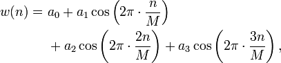 
\begin{align}w(n) =\ &amp;amp;amp; a_0 + a_1 \cos \left( 2 \pi \cdot \frac{n}{M} \right)\\ &amp;amp;amp; + a_2 \cos \left( 2 \pi \cdot \frac{2n}{M} \right) + a_3 \cos \left(2 \pi \cdot \frac{3n}{M}  \right),\end{align}
