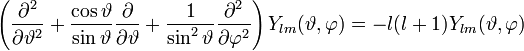 \left(\frac{\partial^{2}}{\partial\vartheta^{2}}+\frac{\cos\vartheta}{\sin\vartheta}\frac{\partial}{\partial\vartheta}+\frac{1}{\sin^{2}\vartheta}\frac{\partial^{2}}{\partial\varphi^{2}}\right)Y_{lm}(\vartheta,\varphi)=-l(l+1)Y_{lm}(\vartheta,\varphi)