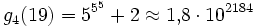 g_4(19) = 5^{5^5} + 2 \approx 1{,}8 \cdot 10^{2184}