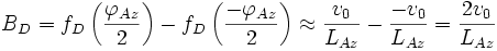  B_D = f_D \left ( \frac{\varphi_{Az}}{2} \right ) - f_D \left ( \frac{-\varphi_{Az} }{2} \right ) 
\approx \frac{v_0}{L_{Az}} - \frac{-v_0}{L_{Az}} = \frac{2 v_0}{L_{Az}} 