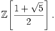 \mathbb Z\!\left[\frac{1+\sqrt5}2\right].