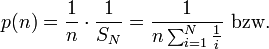 p(n) = \frac{1}{n} \cdot \frac{1}{S_N}  = \frac{1}{n \sum_{i=1}^N \frac{1}{i}}\mbox{ bzw.}