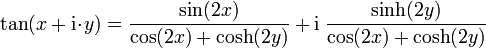 \tan(x + \mathrm{i} \!\cdot\! y) = \frac{\sin(2x)}{\cos(2x) + \cosh(2y)} + \mathrm{i} \; \frac{\sinh(2y)}{\cos(2x) + \cosh(2y)}
