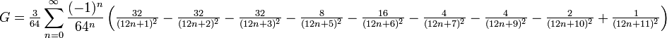 G = \tfrac3{64}\sum_{n=0}^\infty \frac{(-1)^n}{64^n}\left(
 \tfrac{32}{(12n+1)^2}
-\tfrac{32}{(12n+2)^2}
-\tfrac{32}{(12n+3)^2}
-\tfrac{8}{(12n+5)^2}
-\tfrac{16}{(12n+6)^2}
-\tfrac{4}{(12n+7)^2}
-\tfrac{4}{(12n+9)^2}
-\tfrac{2}{(12n+10)^2}
+\tfrac{1}{(12n+11)^2}
\right)

