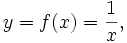 y = f(x) = {1 \over x},