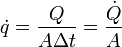 
{\dot q} = \frac{Q}{A \Delta t} = \frac{\dot Q}{A}
